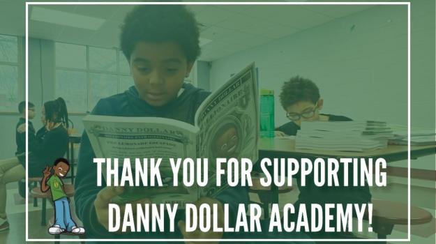 Thank you for supporting Danny Dollar Academy